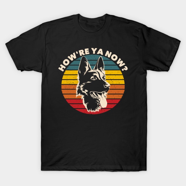 How're Ya Now Funny Canadian Greeting German Shepherd Dog T-Shirt by markz66